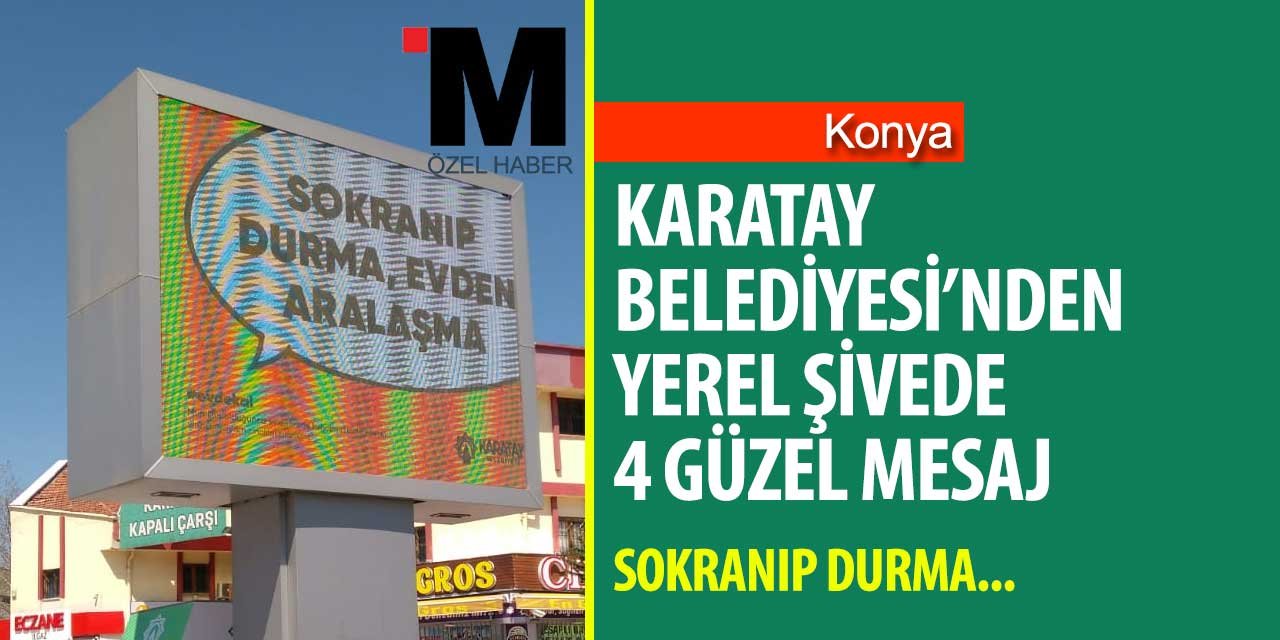 Karatay Belediyesi açıkhava reklamlarıyla Konyalı'nın yüzünü güldürdü