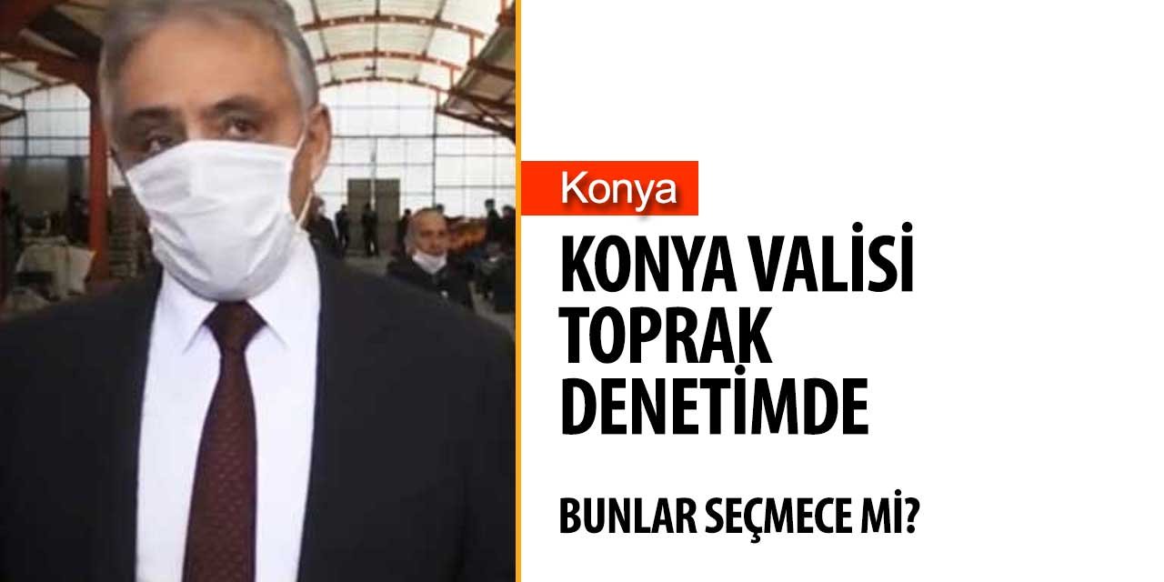 Konya Valisi Toprak çarşı pazar denetlemeye devam ediyor