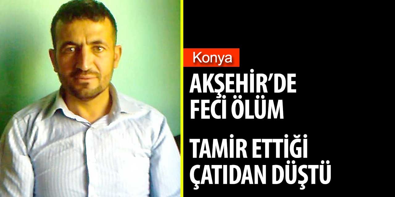 Tamir ettiği çatıdan düşerek yaşamını yitirdi
