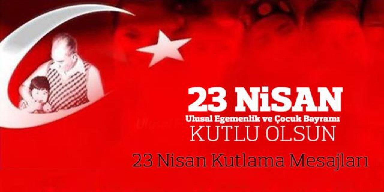 Bugun 23 Nisan Ulusal Egemenlik Ve Cocuk Bayrami