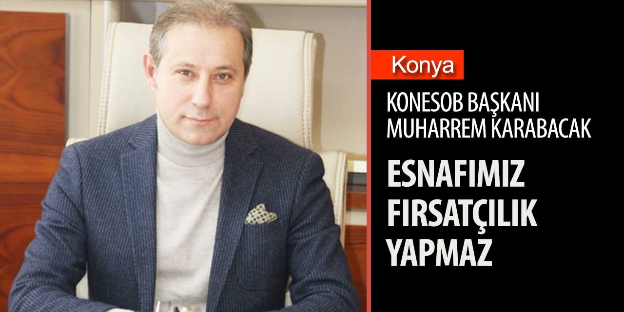 Konya esnafı fırsatçılık yapar mı?