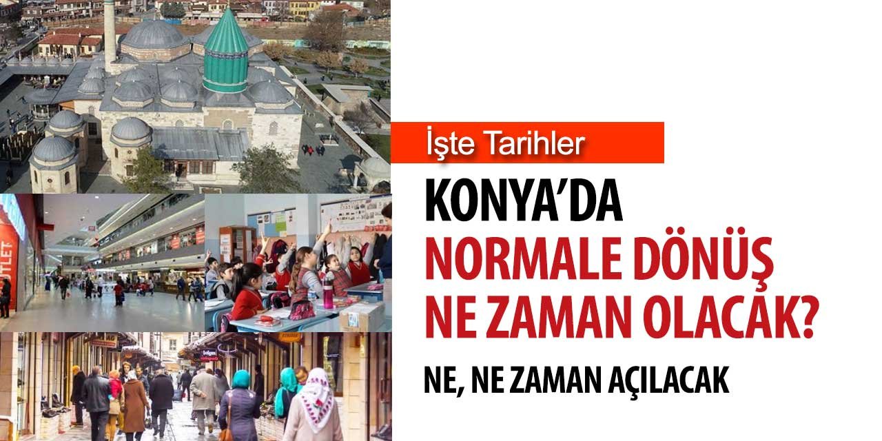 Konya ve Türkiye'de normale dönüş ne zaman olacak?