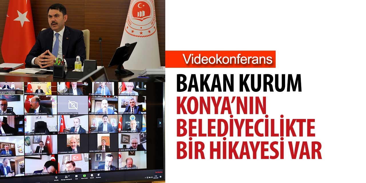 Bakan Murat Kurum Konya ile video konferansla görüştü