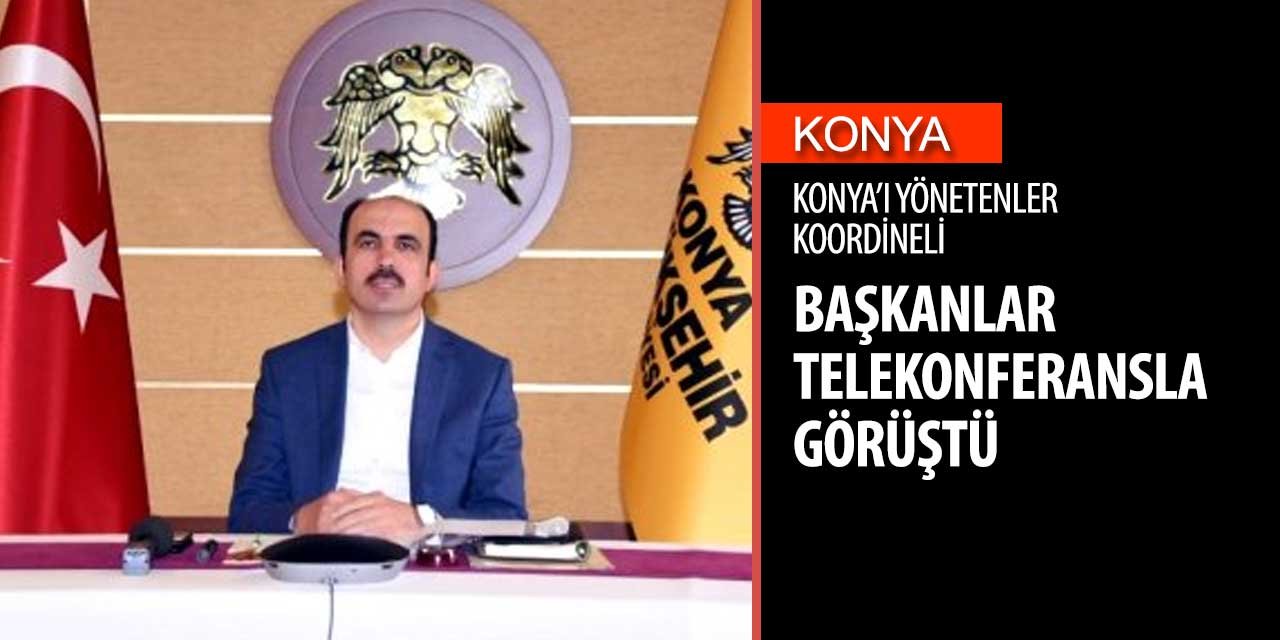 Konya'yı yönetenler süreci koordineli bir şekilde atlatıyor