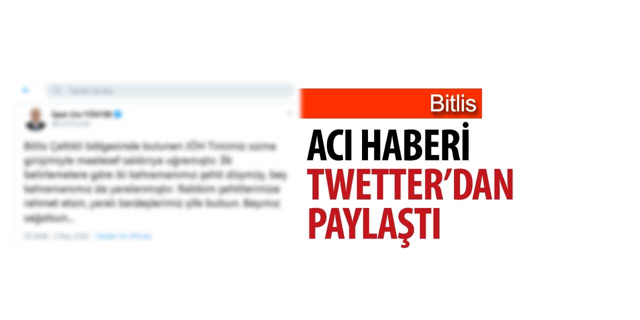 Bitlis'ten Acı Haberi Twitter'dan Paylaştı