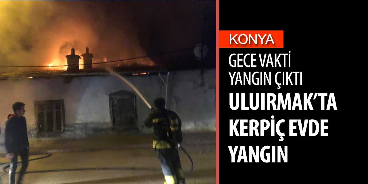 Konya'da sahur vakti korkutan yangın