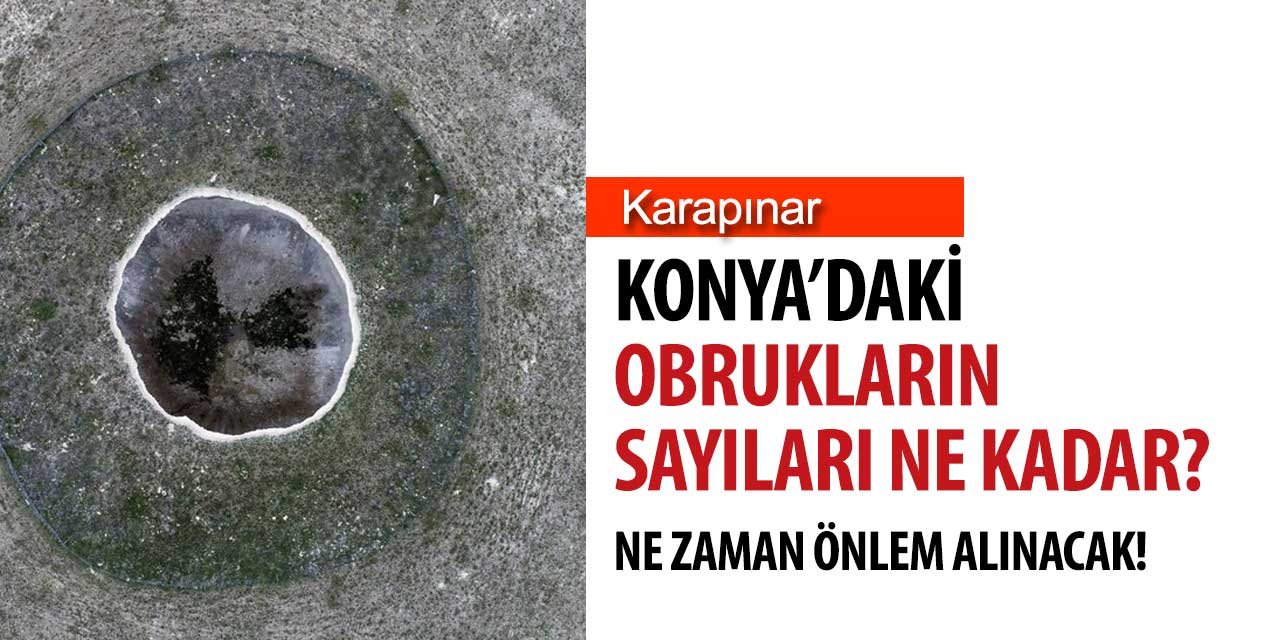 Konya'da oluşan obrukların sayıları ne kadar oldu?