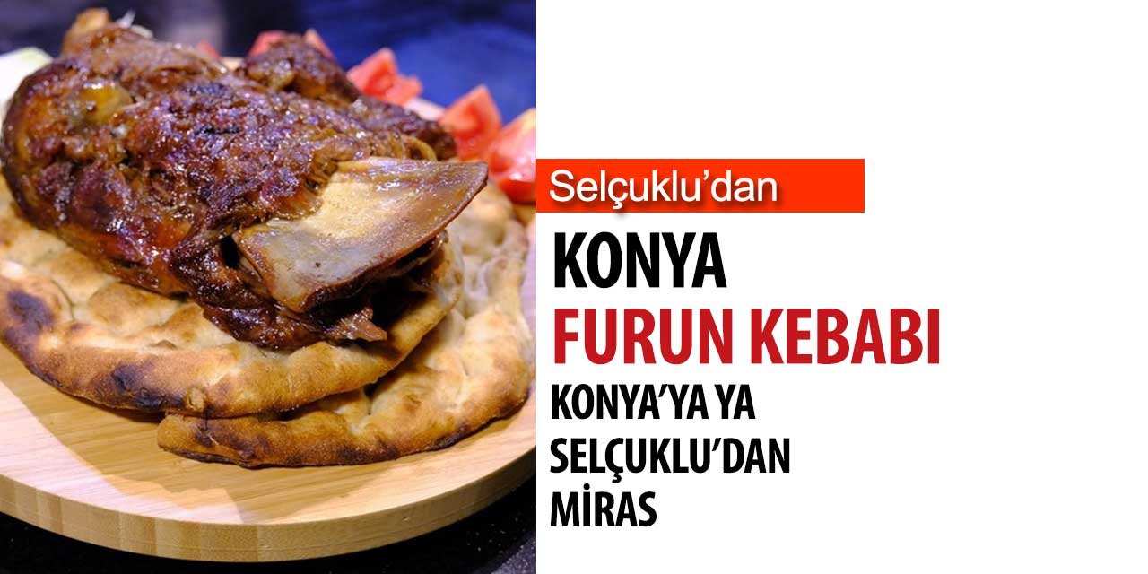 Konya'ya Selçuklu'dan miras fırın kebabı