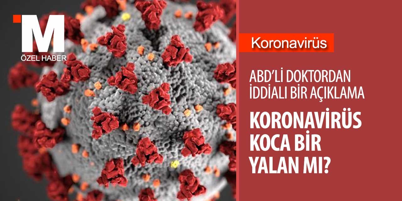 Koronavirüs yalan mı? İlginç ve kararlı bir iddia