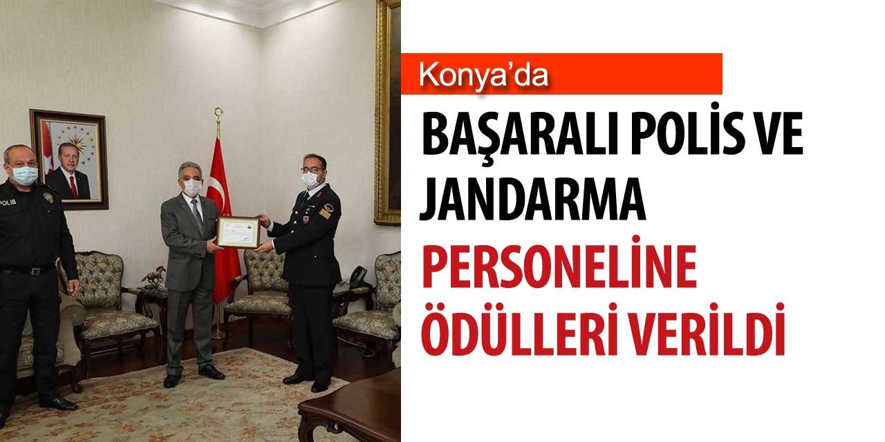 Konya'da başarılı olan polis ve jandarmalara ödülleri verildi