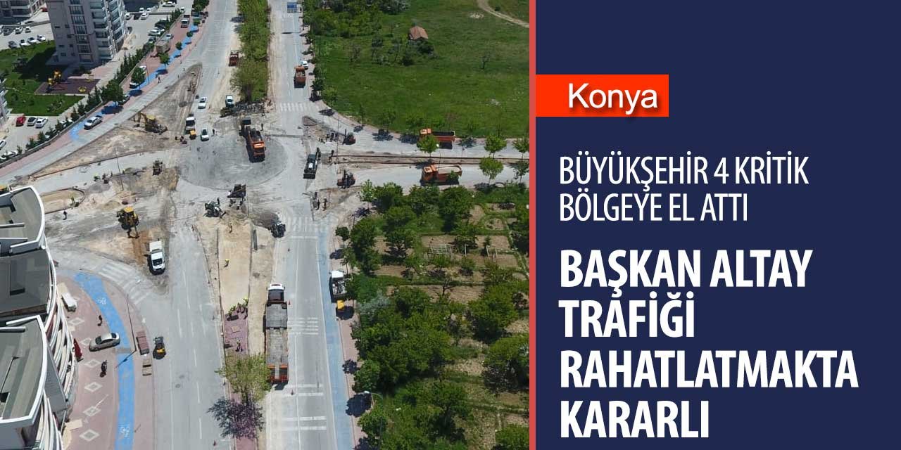 Konya Büyükşehir ekipleri yine her yerde! Hedef trafiği rahatlatmak