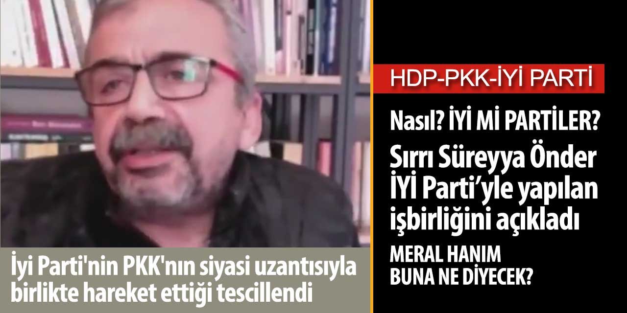 İYİ Parti HDP işbirliğini Sırrı Süreyya Önder ilan etti