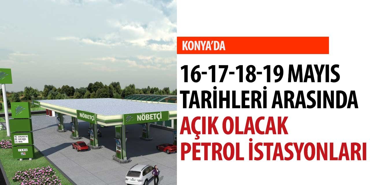 4 günlük Kısıtlama süresince Konya'da açık olacak petrol istasyonları