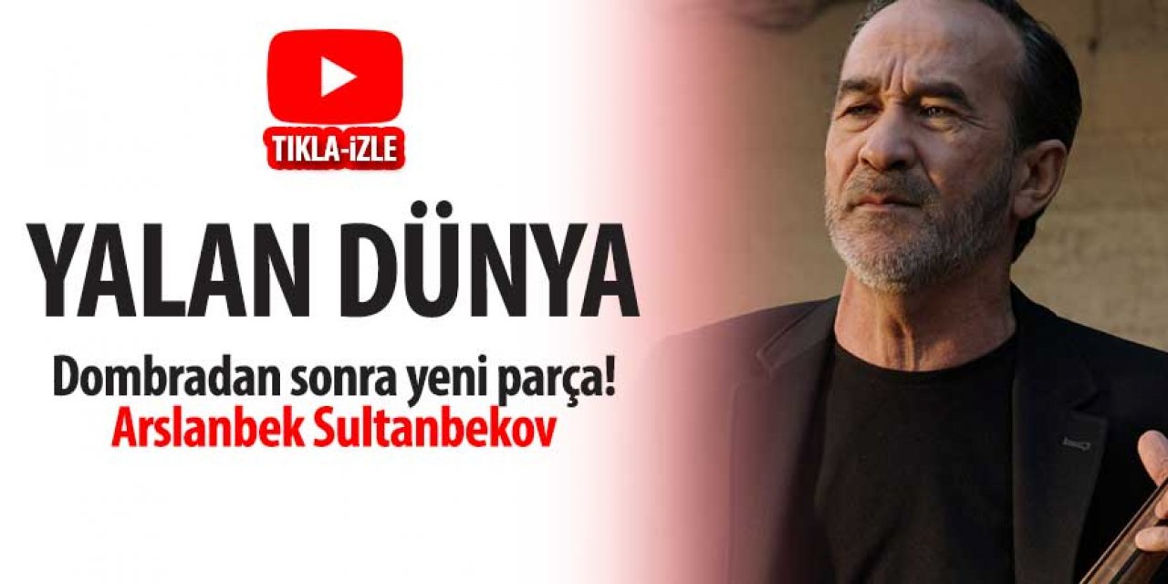 Arslanbek Sultanbekov  Yalan Dünya ile tekrar karşımızda