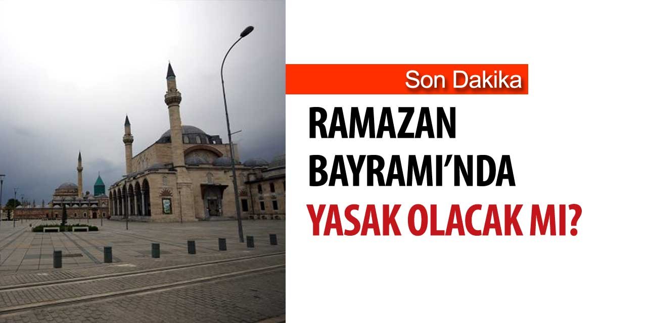 Ramazan Bayramı'nda Sokak kısıtlaması olacak mı?