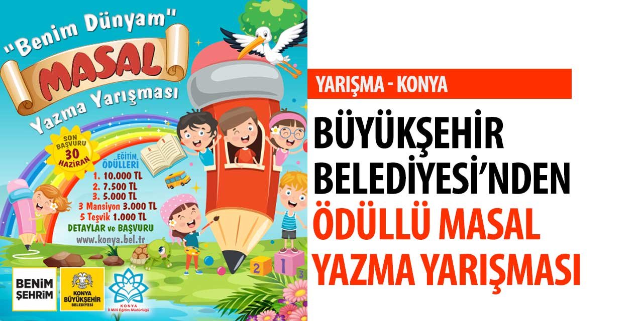 Konya Büyükşehir Belediyesi Ödüllü Masal Yarışması Düzenliyor