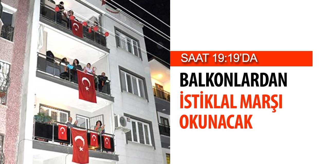 Saat 19:19'da Balkonlardan İstiklal Marşımız Okunacak