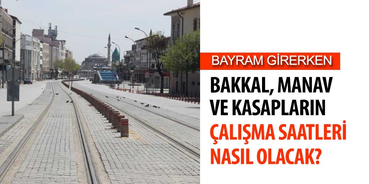 Bayram girerken bakkal, manav ve kasapların çalışma saatleri nasıl olacak?