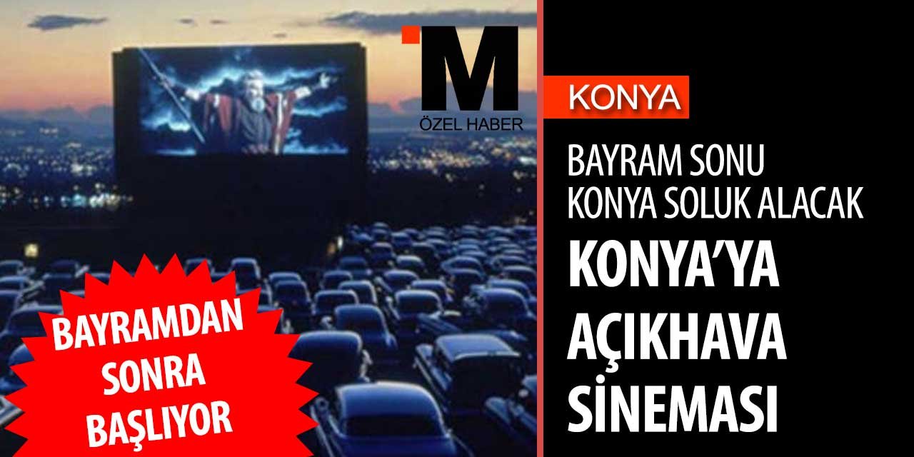 Konya'da bayramdan sonra sinema keyfi sokağa taşınıyor