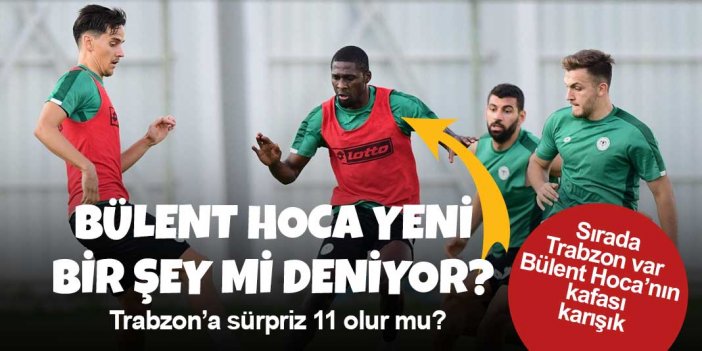 Bülent Korkmaz Trabzon karşısında yeni bir kadro mu deniyor?
