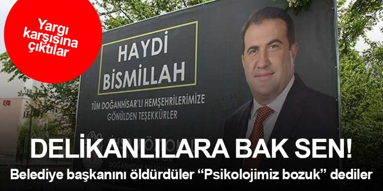 Konya'da cinayet işleyen eski belediye başkanı ve akrabalarının savunmaları şaşırttı