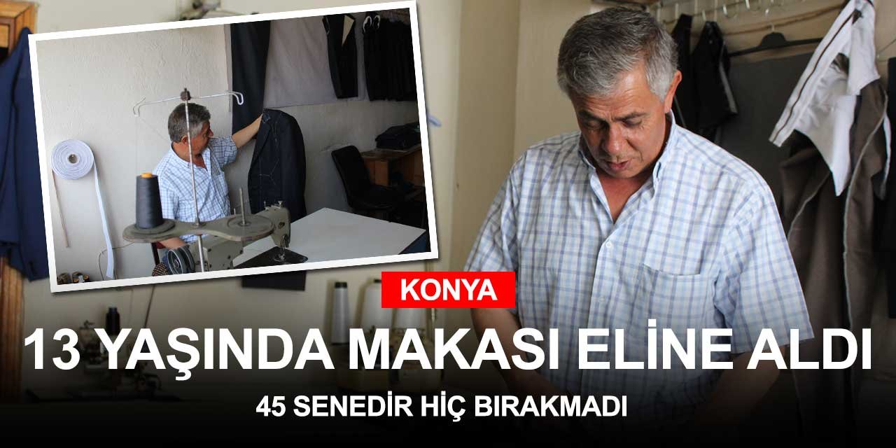 13 yaşında mesleğe başladı 45 yıldır aynı işi yapıyor