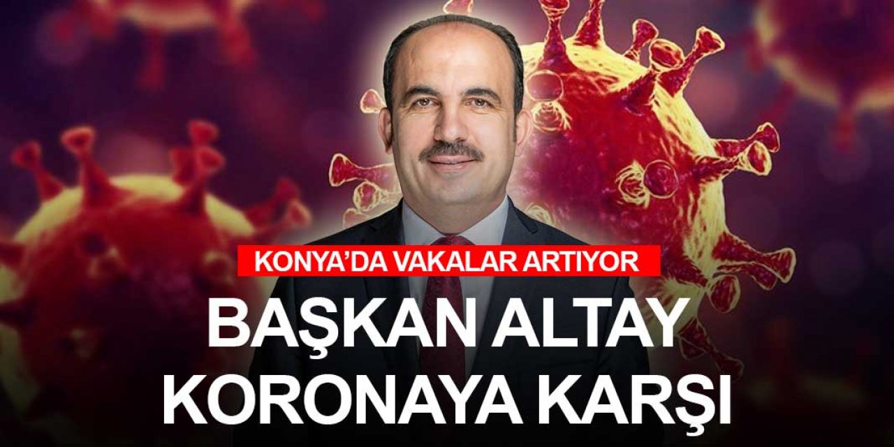 #KonyaKoronayaDurDiyemedi! Başkan Altay koronavirüsü durdurabilecek mi?
