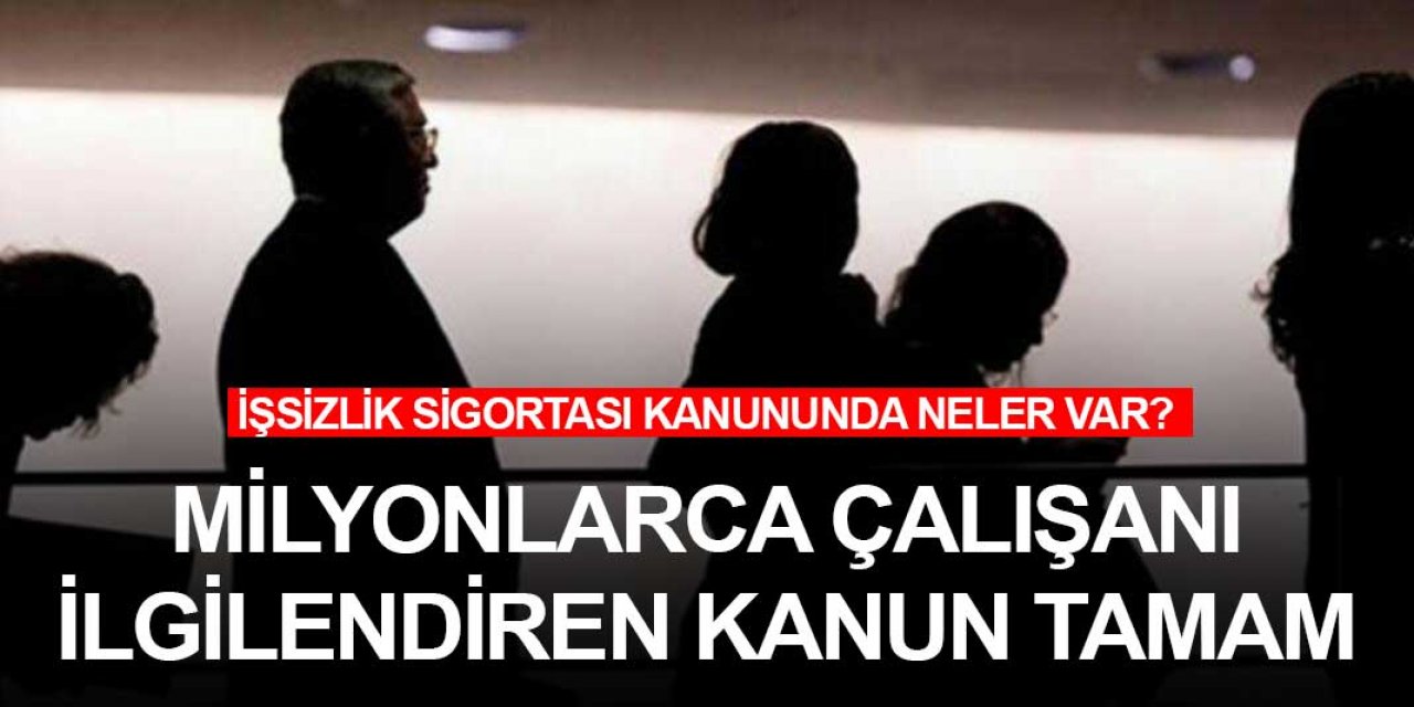 Milyonlarca çalışanın yakından takip ettiği işsizlik sigortası kanunu neleri kapsıyor? Meclis'te kabul edildi
