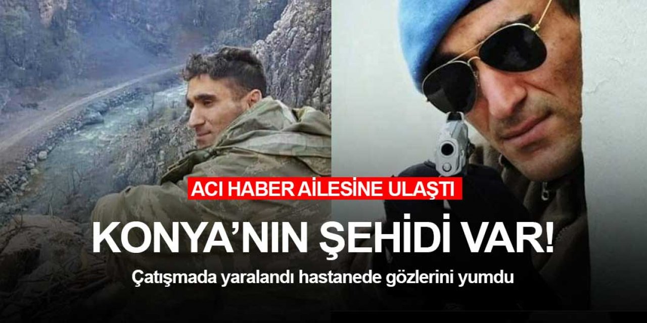 Konya'nın şehidi var!