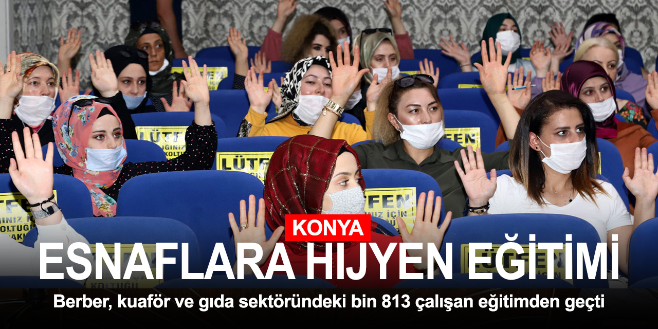 Konya'da berber kuaför ve gıda sektöründeki esnaflara hijyen eğitimi