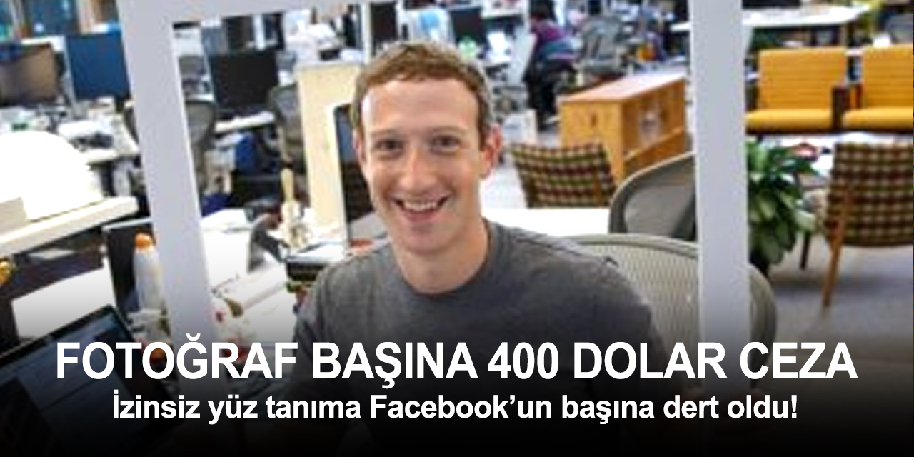 İzinsiz yüz tanıma Facebook’un başına dert oldu! Fotoğraf başına 400 dolar ödeyecek