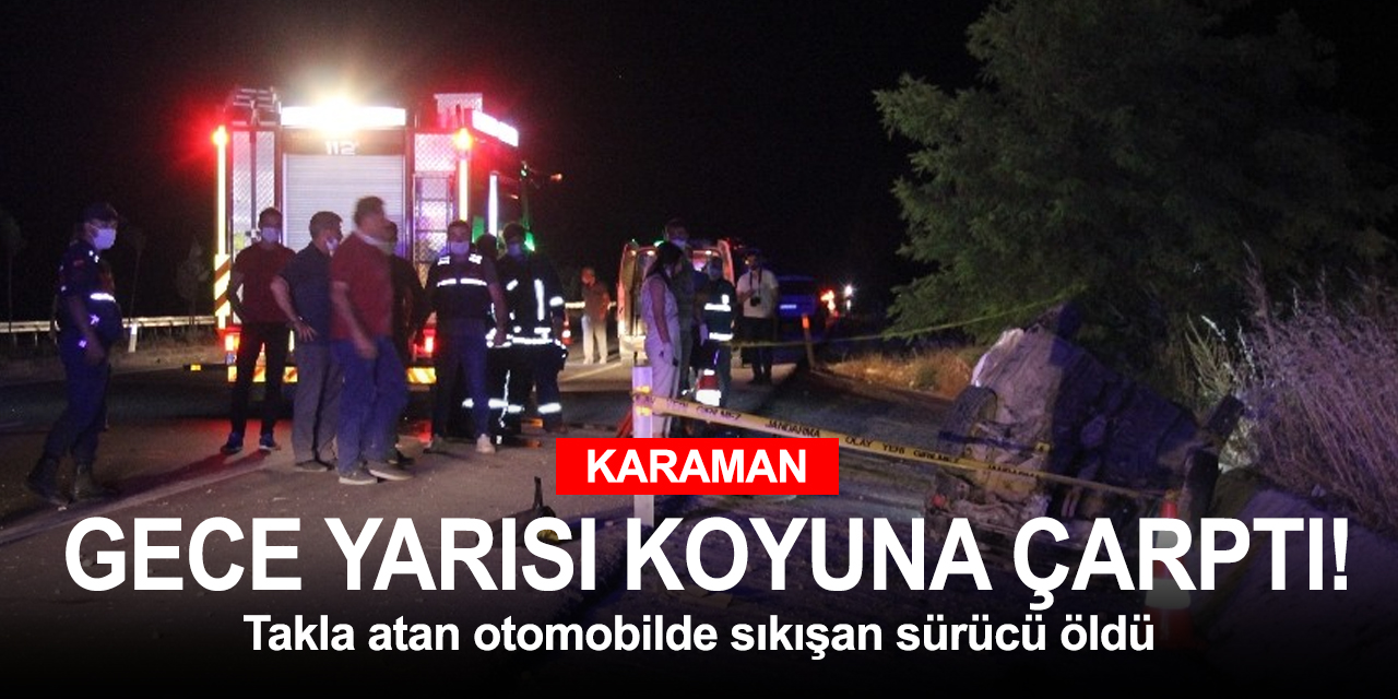 Konya - Karaman yolunda koyuna çarpan otomobil takla attı! Sürücü öldü