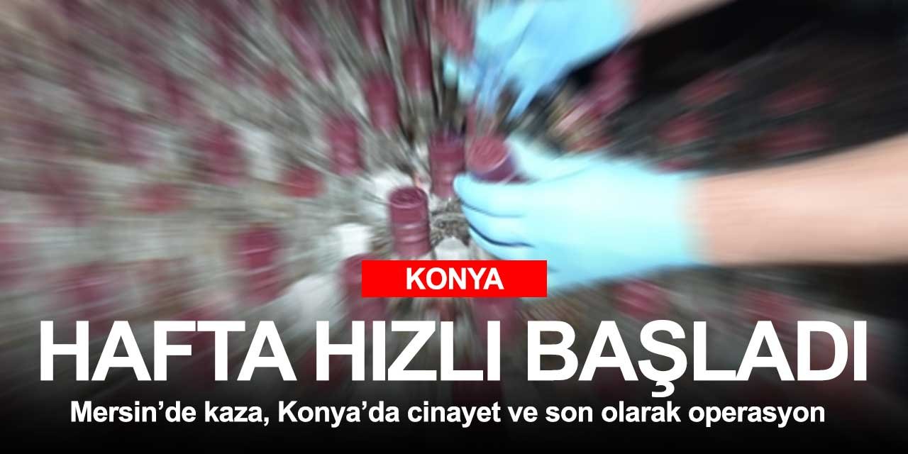 Konya'da hafta hızlı başladı! Akşehir'de operasyon