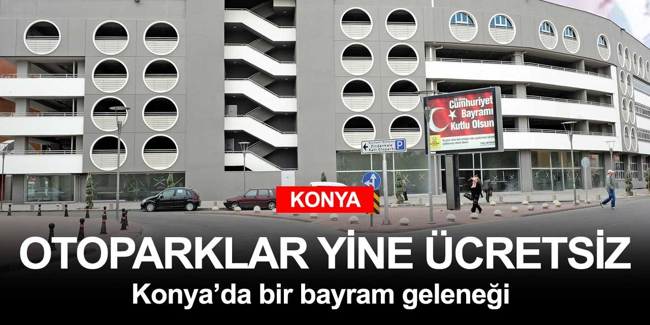 Konya'da bayramda otoparklar ücretsiz