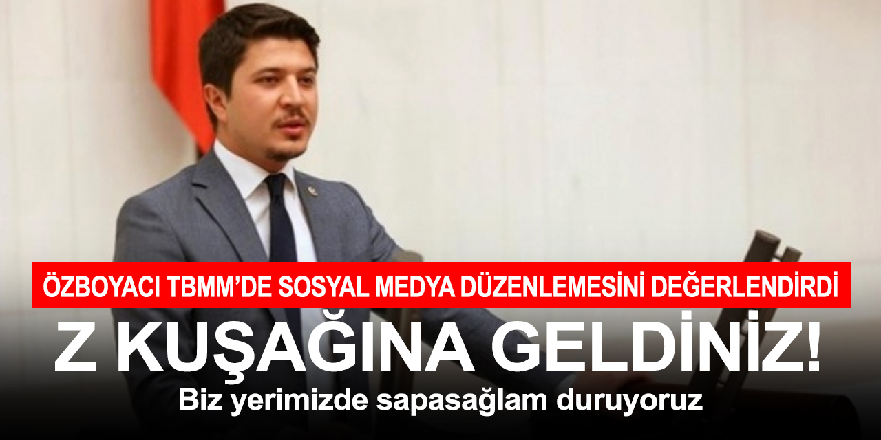 Konya Milletvekili Özboyacı: Önce Y kuşağından medet umdunuz şimdi de Z’den