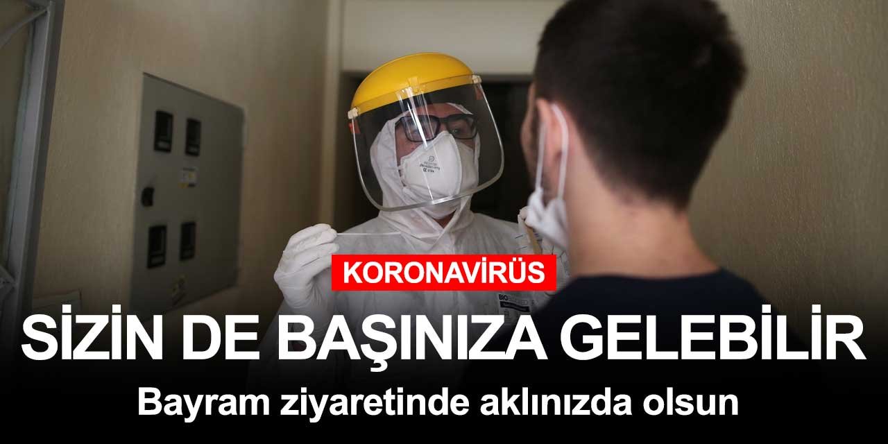 Dikkat sizin de başınıza gelebilir! Bayram ziyaretinde 24 kişiye virüsü bulaştırdı