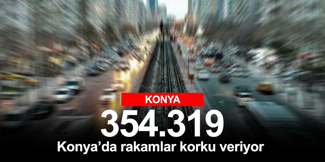 Konya'nın rakamları korku vermeye devam ediyor! Böyle giderse yolda yürümekte zorlanacağız