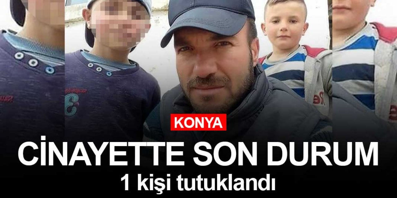 Konya Kadınhanı'ndaki cinayette son gelişme