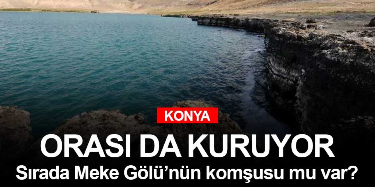 Meke Gölü'nün komşusu da kuruma tehlikesiyle karşı karşıya