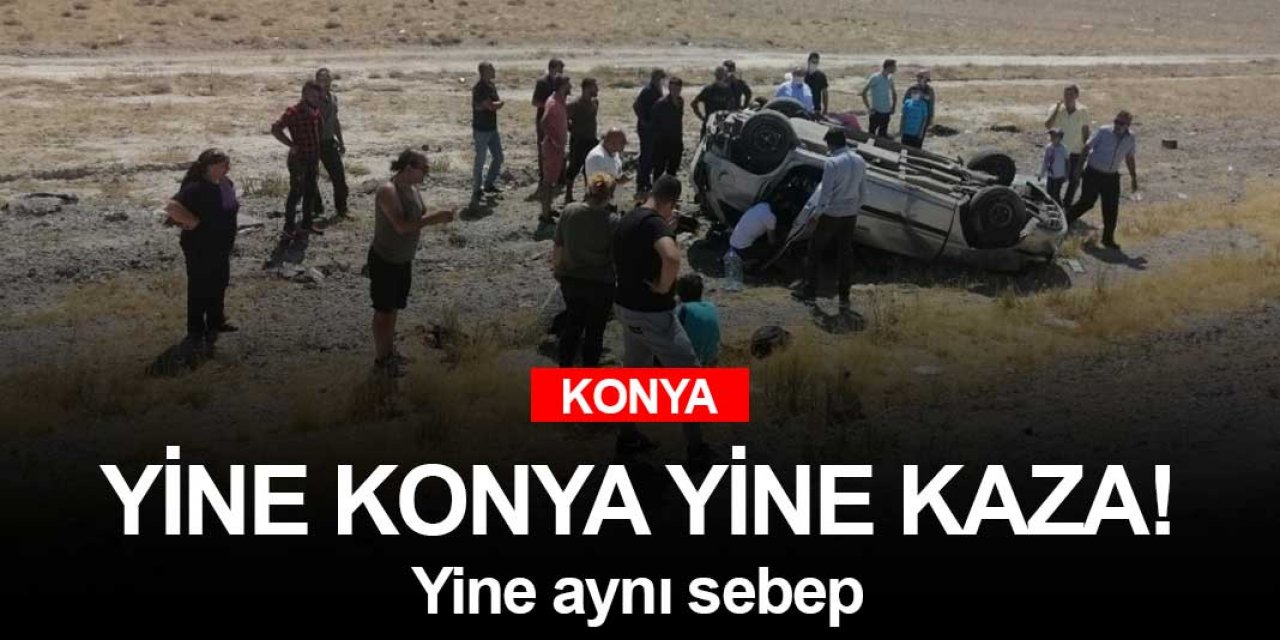 Konya'da kaza haberlerinin ardı arkası kesilmiyor! Yine Karapınar Yolu