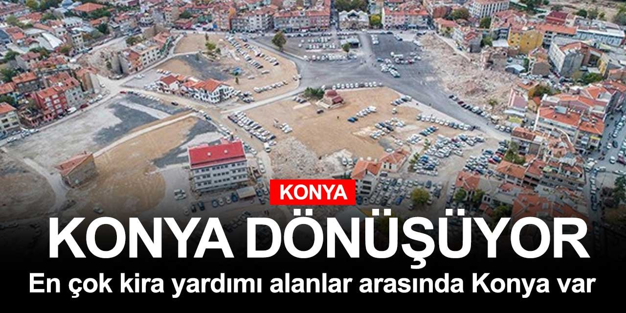 Kentsel dönüşüm kira yardımında Konya en yüksek rakamı alıyor