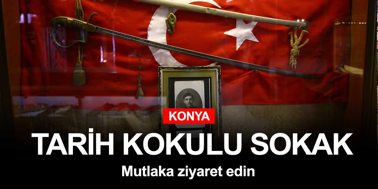 Bu eserler ve bu sokak Konya'da! Muhakkak ziyaret edin