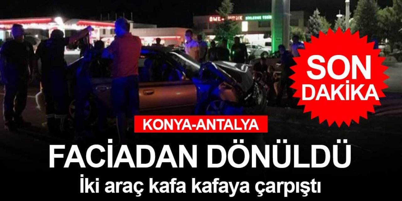 Konya plakalı araç Antalya plakalı araçla iki şehrin arasında çarpıştı! 8 yaralı var