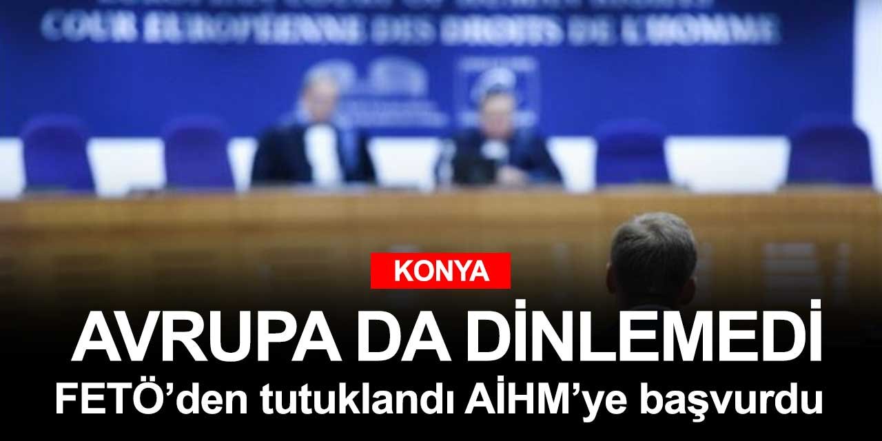 FETÖ'den tutuklu Konya Barosu eski başkanı tahliye için Avrupa'ya başvurdu