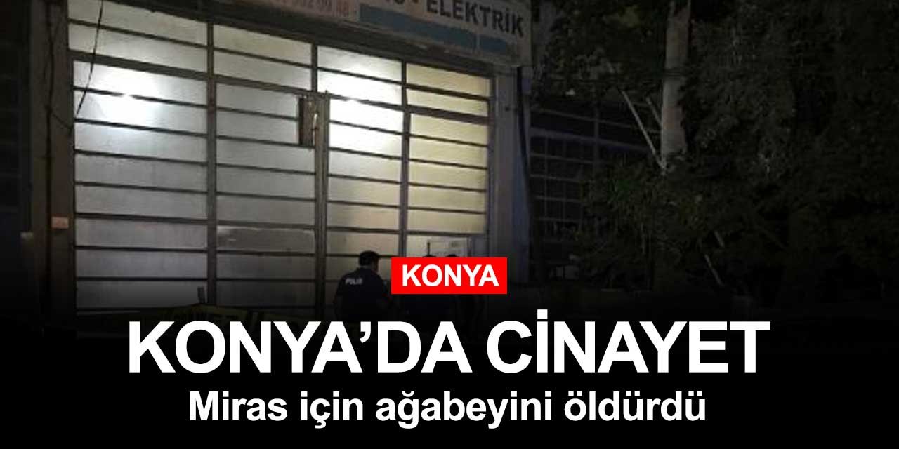 Konya'da miras kavgasında kardeş kardeşi vurarak öldürdü