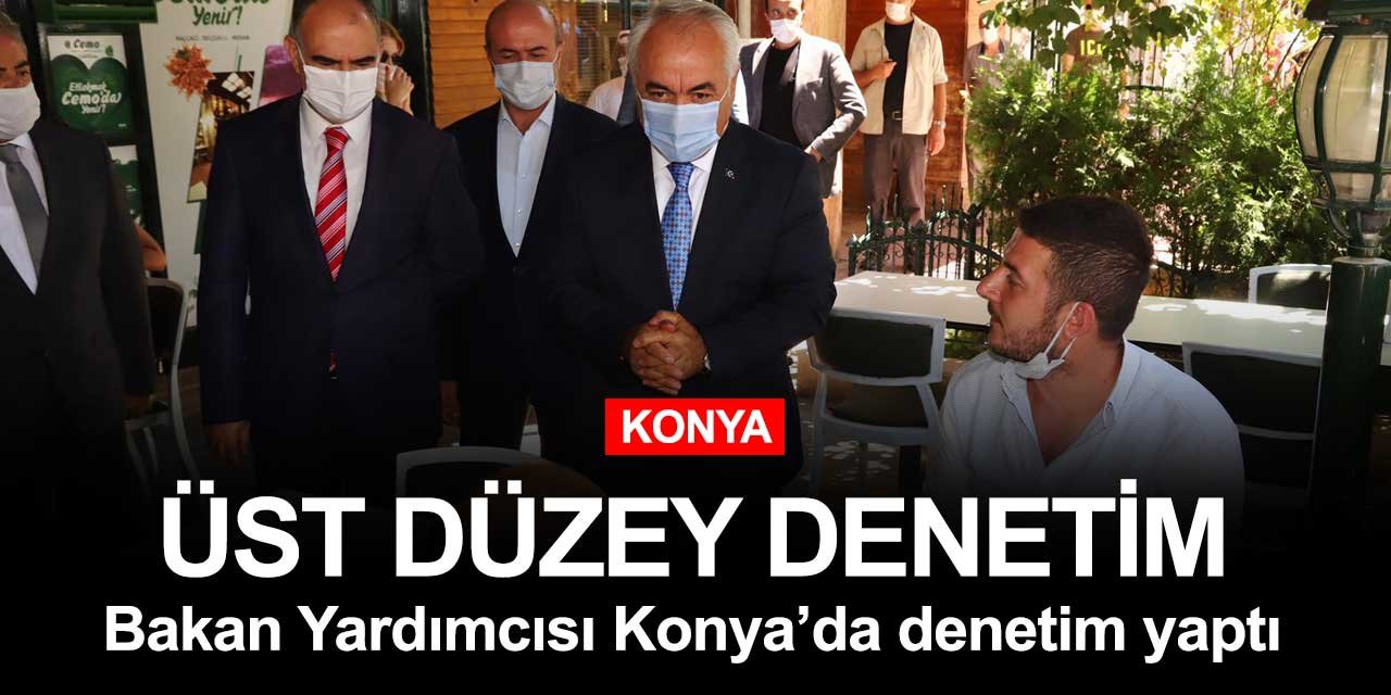Konya'da denetimler Bakan Yardımcısı eşliğinde yapıldı