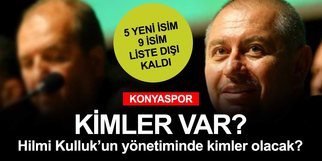 Konyaspor'un tek başkan adayı Hilmi Kulluk'un listesindeki isimler belli oldu