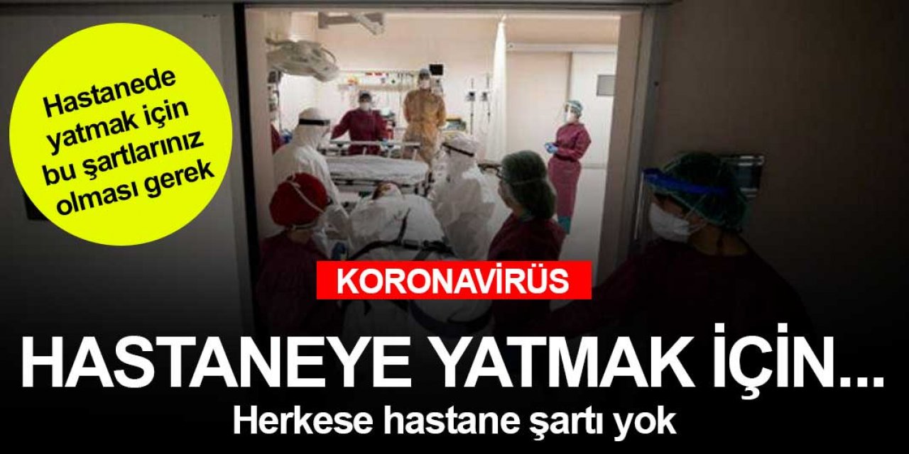 Koronavirüs tedavisi için hastaneye yatma şartları yeniden düzenlendi