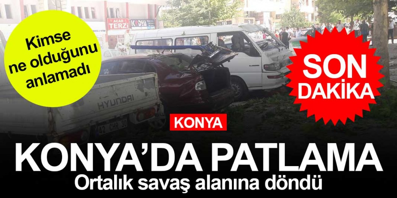 Konya'da patlama! Ortalık savaş alanına döndü