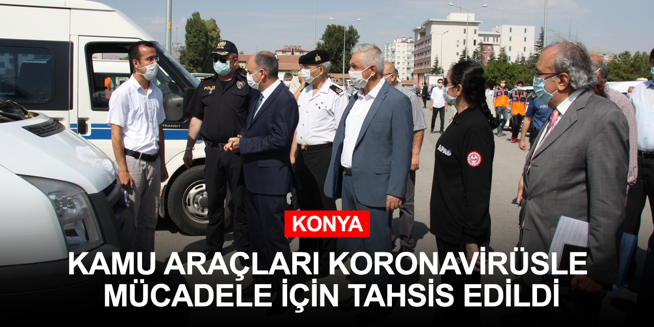 Koronavirüs vakalarının hızla arttığı Konya'da kamu araçları Sağlık İl Müdürlüğüne tahsis edildi